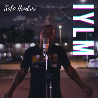 IYLM by Solo Hendrix