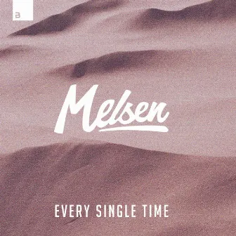 Every Single Time by Melsen