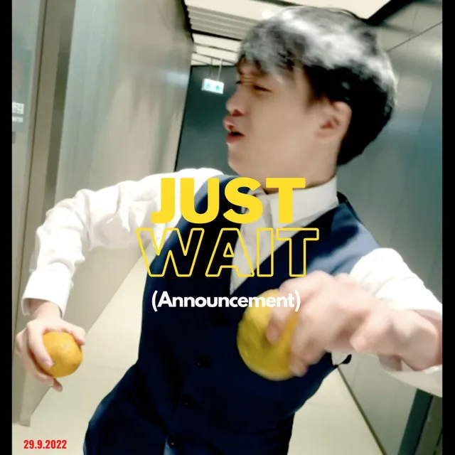 Just Wait (Announcement)