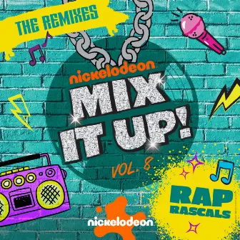 Nickelodeon Mix It Up! Vol. 8: Rap Rascals (The Remixes) by Nickelodeon