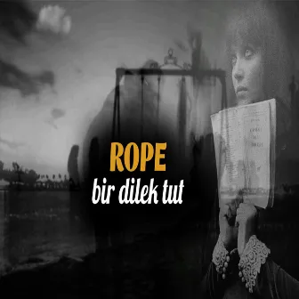 Bir Dilek Tut by Rope