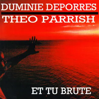 Et Tu Brute by Duminie DePorres/Theo Parrish