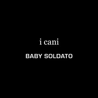 Baby soldato by I Cani