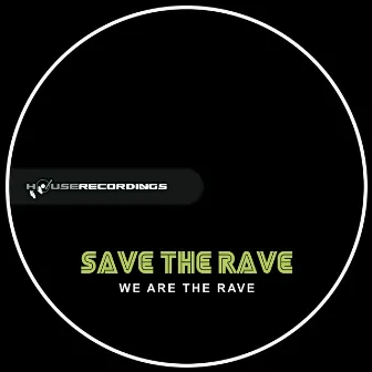 We Are The Rave by Save The Rave