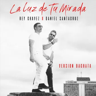 La Luz de Tu Mirada (Version Bachata) by Rey Chavez