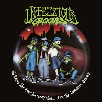 The Plague That Makes Your Booty Move... It's the Infectious Grooves by Infectious Grooves