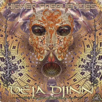 Higher Frequencies by Déjà Djinn