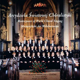 Masterpieces of World Choral Singing by Arcydziela Swiatowej Chóralistyki