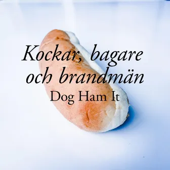 Kockar, bagare och brandmän by Dog Ham It