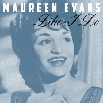 Like I Do by Maureen Evans