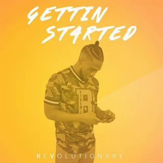 Gettin Started by Revolutionary