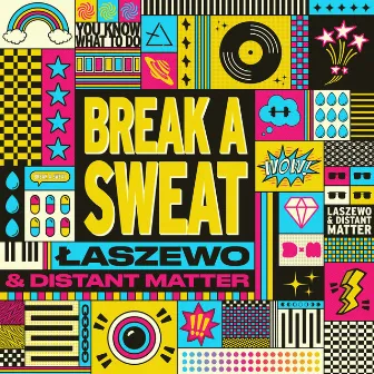 BREAK A SWEAT by Distant Matter