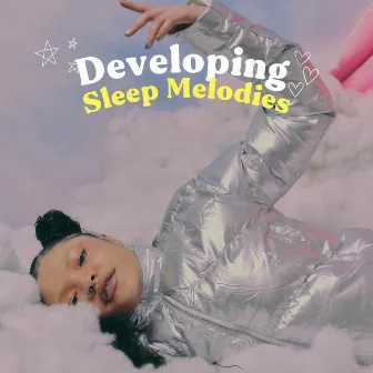 Developing Sleep Melodies by Baby Sleep Sounds