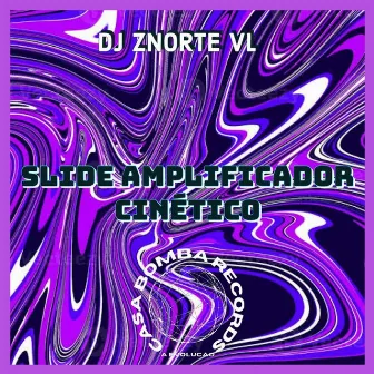 Slide Amplificador Cinético by DJ Znorte VL