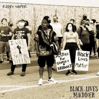 Black Lives Ma(dd)er by Roddy Sniper