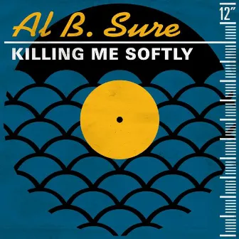 Killing Me Softly (Radio Edit) by Al B. Sure!