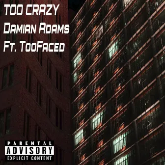 Too Crazy by Damian Adams