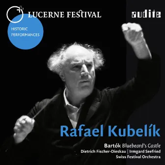 Lucerne Festival Historic Performances: Rafael Kubelik (Béla Bartók: Herzog Blaubarts Burg, Sz. 48) by Schweizerisches Festspielorchester