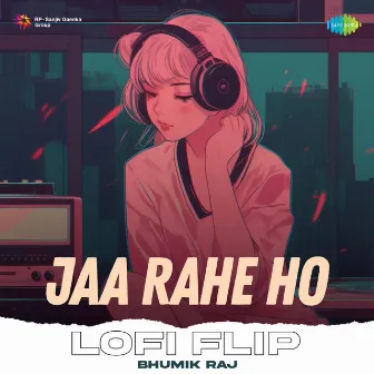 Jaa Rahe Ho (LoFi Flip) by Bhumik Raj