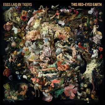 This Red-Eyed Earth by Eggs Laid By Tigers