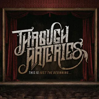 This Is Just the Beginning... by Through Arteries