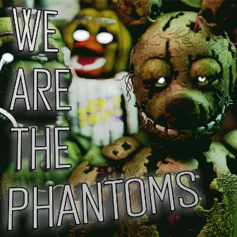 We Are the Phantoms by AXIE