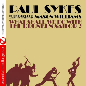 What Shall We Do with a Drunken Sailor? (Digitally Remastered) by Paul Sykes