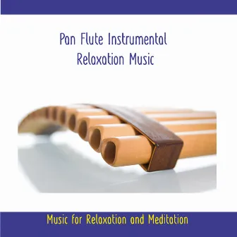 Pan Flute Instrumental Relaxation Music - Music for Meditation and Relaxation by Rettenmaier