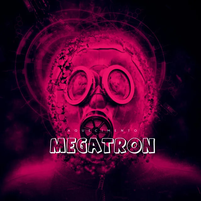 Aquecimento Megatron