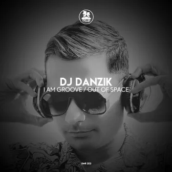 I Am Groove / Out of Space by DJ Danzik