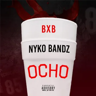 Ocho (feat. Nyko Bandz) by BxB