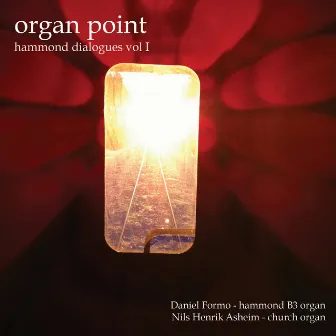 Organ Point: Hammond Dialogues, Vol. 1 by Daniel Formo