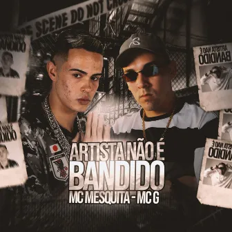 Artista Não É Bandido by Mc G