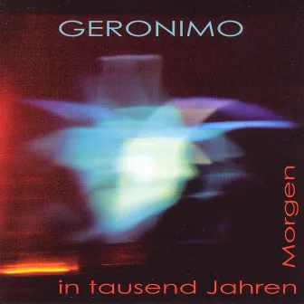 Morgen in tausend Jahren by Geronimo!