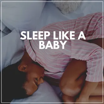 Sleep Like a Baby by Sleep Music Library