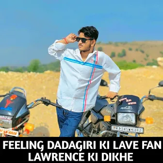 feeling dadagiri ki lave fan Lawrence ki dikhe by Lovekush Dungri