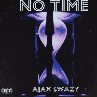 No Time by Ajax $wazy