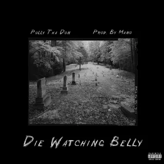 Die Watching Belly by Polly Tha Don