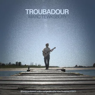 Troubadour by Marc Tewksbury