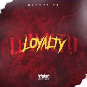 Loyalty by Blakai Rz