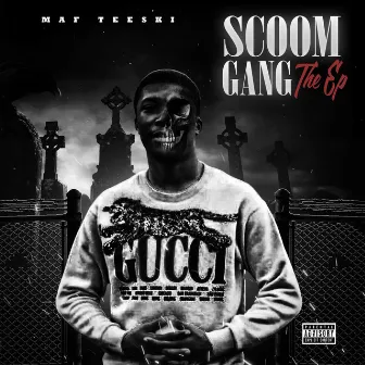 Scoom Gang the EP by MAF Teeski