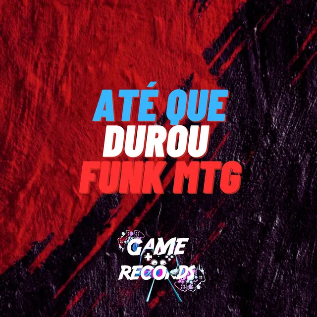 Ate que Durou Funk MTG - Remix