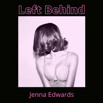 Left Behind by Jenna Edwards