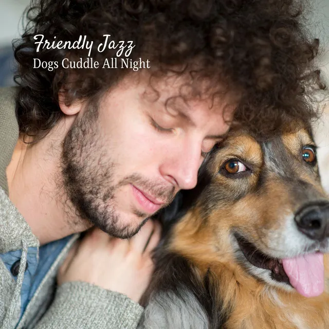 Friendly Jazz: Dogs Cuddle All Night