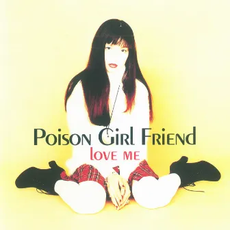 Love Me by POiSON GiRL FRiEND