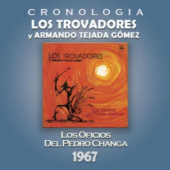 Los Trovadores y Armando Tejada Gómez Cronología - Los Oficios del Pedro Changa (1967) by Armando Tejada Gomez