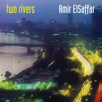 Two Rivers by Amir ElSaffar