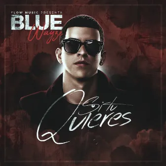 Si Tu Quieres by Blue Wayze