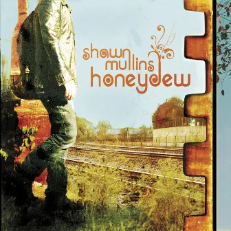 Honeydew by Shawn Mullins