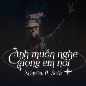 Anh Muốn Nghe Giọng Em Nói by Nguyên